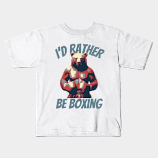 I'D Rather Boxing Bear Kids T-Shirt